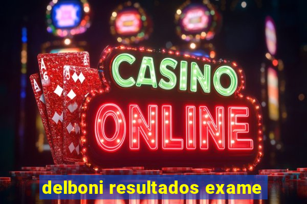 delboni resultados exame